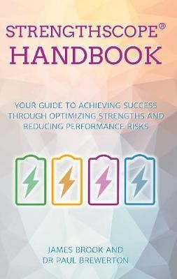 Strengthscope (R) Handbook-Your guide to achieving success through optimizing strengths and reducing performance risks