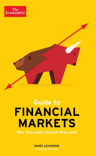 The Economist Guide To Financial Markets 7th Edition - Why they exist and how they work