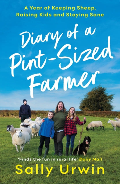 Diary of a Pint-Sized Farmer - A Year of Keeping Sheep, Raising Kids and Staying Sane