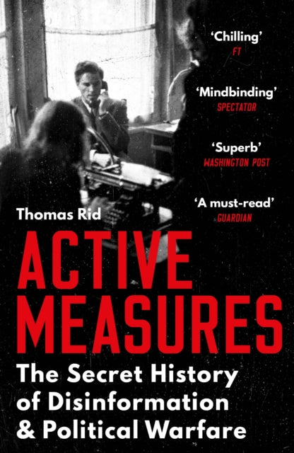Active Measures - The Secret History of Disinformation and Political Warfare