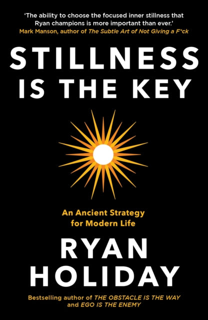 Stillness is the Key - An Ancient Strategy for Modern Life