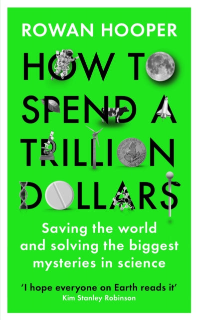 How to Spend a Trillion Dollars - Saving the World and Solving the Biggest Questions in Science