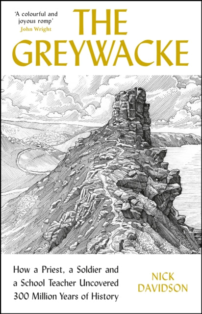 The Greywacke - How a Priest, a Soldier and a School Teacher Uncovered 300 Million Years of History