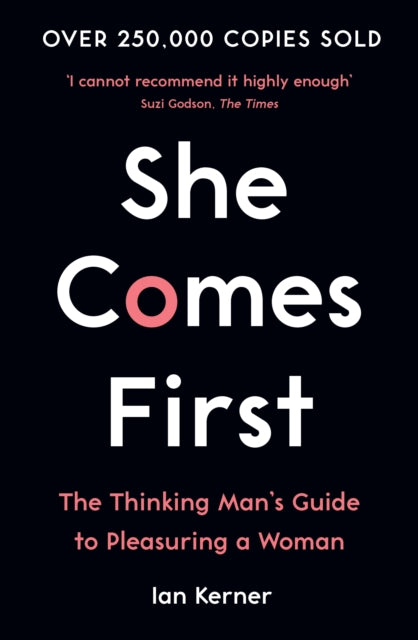 She Comes First - The Thinking Man's Guide to Pleasuring a Woman