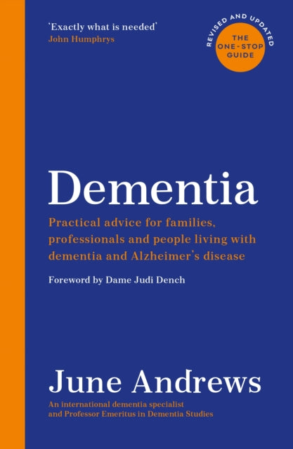 Dementia - The One-Stop Guide: Practical advice for families, professionals and people living with dementia and Alzheimer's disease: Updated Edition