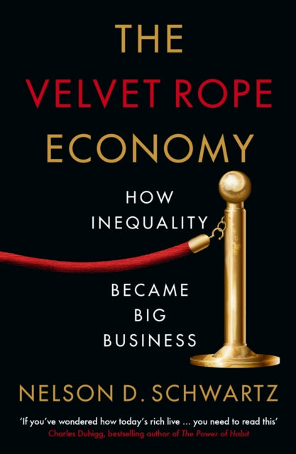 The Velvet Rope Economy - How Inequality Became Big Business
