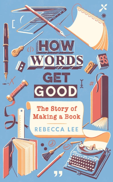 How Words Get Good - The Story of Making a Book