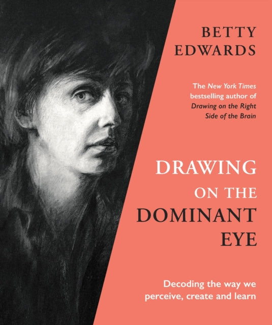 Drawing on the Dominant Eye - Decoding the way we perceive, create and learn