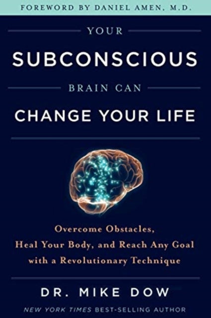 YOUR SUBCONSCIOUS BRAIN CAN CHANGE YOUR LIFE