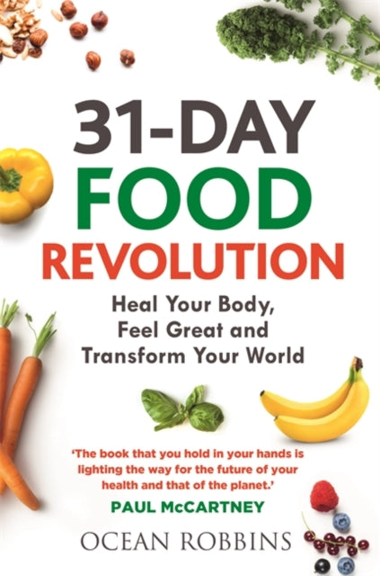 31-Day Food Revolution - Heal Your Body, Feel Great and Transform Your World