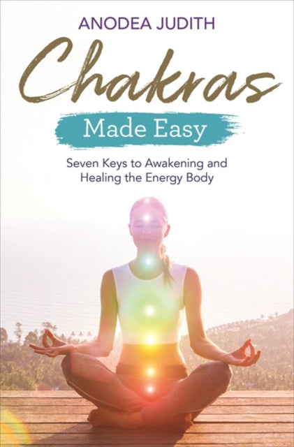Chakras Made Easy - Seven Keys to Awakening and Healing the Energy Body