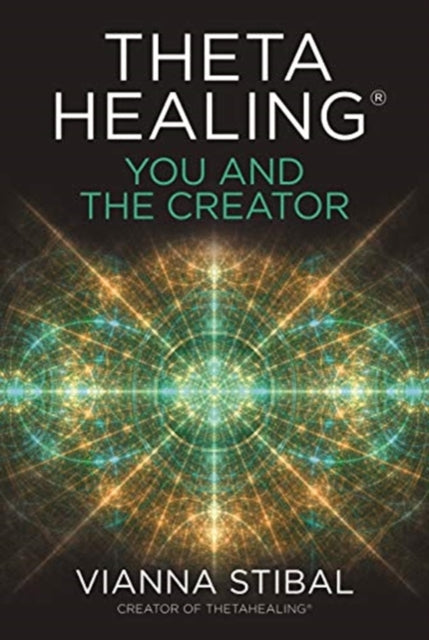 ThetaHealing (R): You and the Creator - Deepen Your Connection with the Energy of Creation