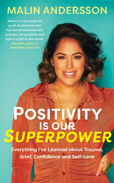 Positivity Is Our Superpower - Everything I've Learned about Trauma, Grief, Confidence and Self-Love