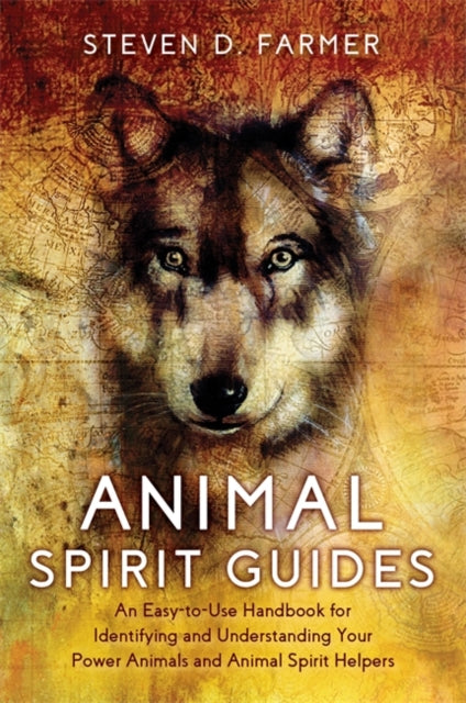 Animal Spirit Guides - An Easy-to-Use Handbook for Identifying and Understanding Your Power Animals and Animal Spirit Helpers