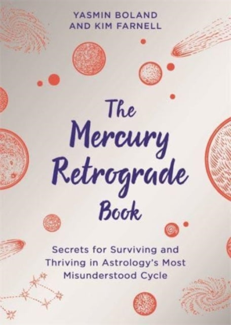 The Mercury Retrograde Book - Secrets for Surviving and Thriving in Astrology's Most Misunderstood Cycle