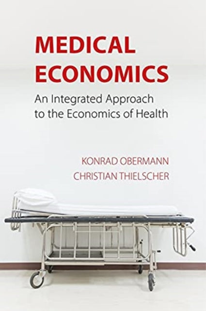 Medical Economics - An Integrated Approach to the Economics of Health