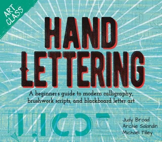 Art Class: Hand Lettering - A beginner's guide to modern calligraphy, brushwork scripts, and blackboard letter art