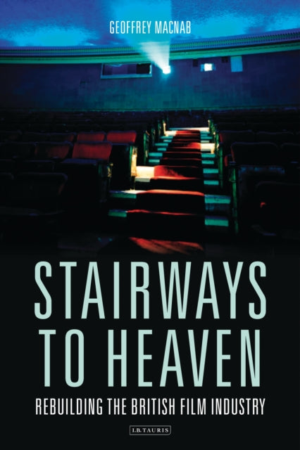 Stairways to Heaven - Rebuilding the British Film Industry