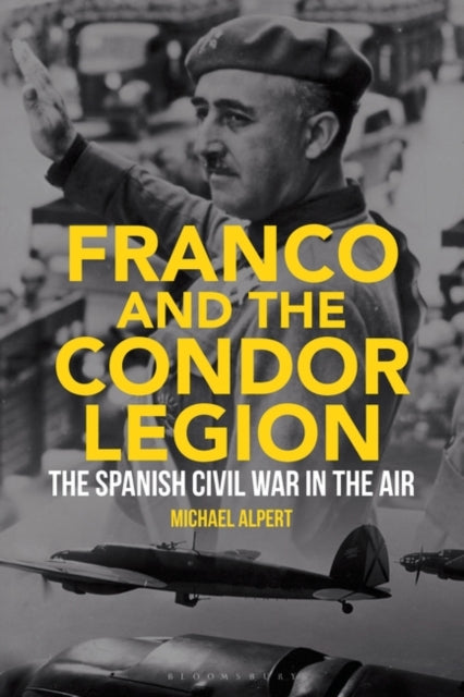 Franco and the Condor Legion - The Spanish Civil War in the Air