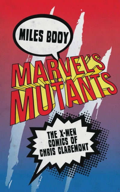 Marvel's Mutants - The X-Men Comics of Chris Claremont