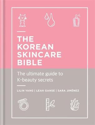The Korean Skincare Bible - The Ultimate Guide to K-beauty