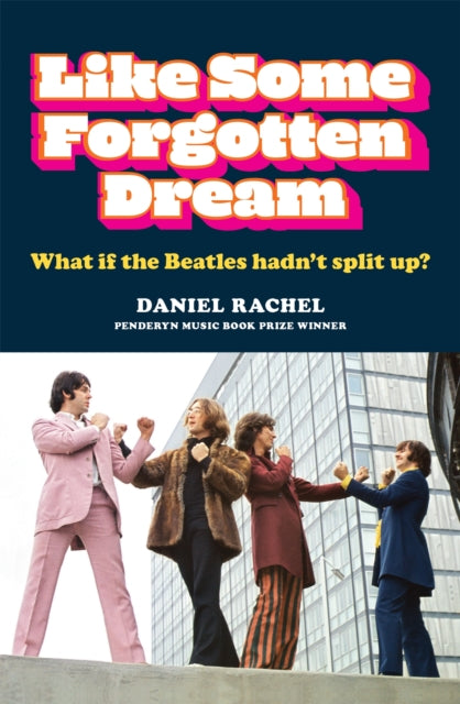 Like Some Forgotten Dream - What if the Beatles hadn't split up?