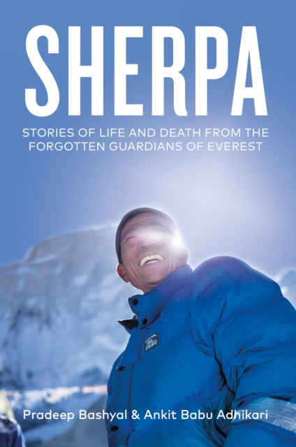 Sherpa - Stories of Life and Death from the Forgotten Guardians of Everest