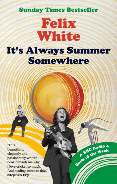It's Always Summer Somewhere - A Matter of Life and Cricket - A BBC RADIO 4 BOOK OF THE WEEK & SUNDAY TIMES BESTSELLE