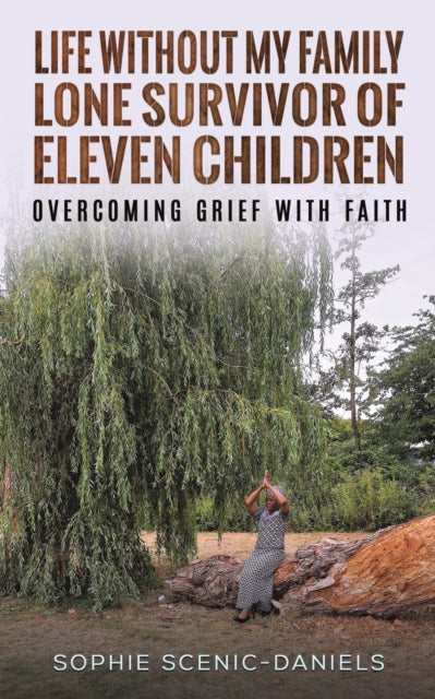 Life Without My Family - Lone Survivor of Eleven Children - Overcoming Grief with Faith