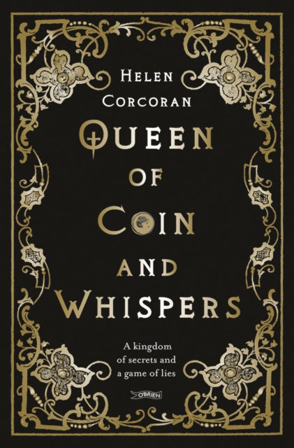 Queen of Coin and Whispers - A kingdom of secrets and a game of lies