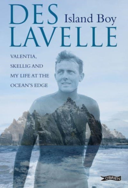 Island Boy - Valentia, Skellig and my life at the ocean's edge