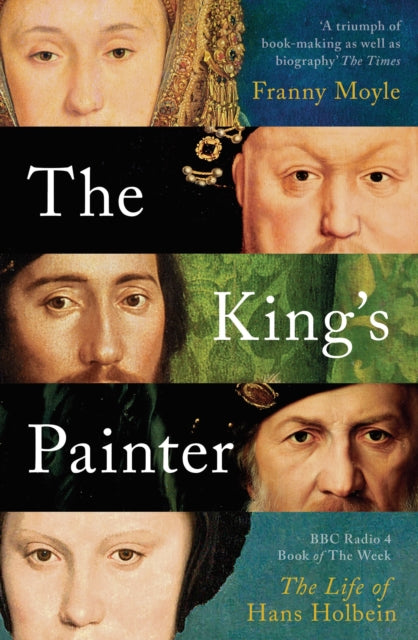 The King's Painter - The Life and Times of Hans Holbein
