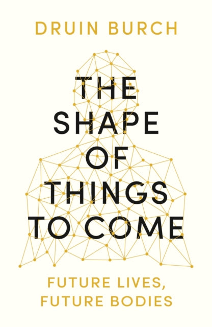 Shape of Things to Come