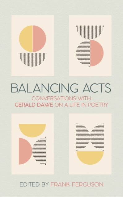 Balancing Acts - Conversations with Gerald Dawe on a Life in Poetry