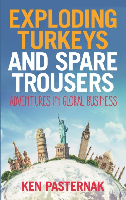 Exploding Turkeys and Spare Trousers - Adventures in global business