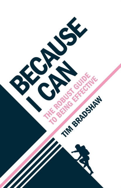 Because I Can - The robust guide to being effective