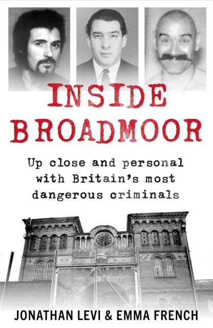 Inside Broadmoor - Up close and personal with Britain's most dangerous criminals