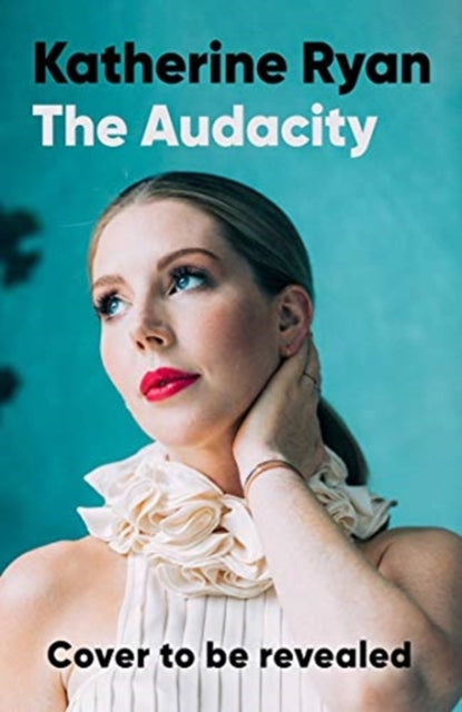 The Audacity - The first book from superstar comedian Katherine Ryan