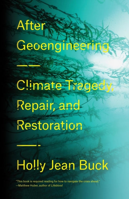 After Geoengineering - Climate Tragedy, Repair, and Restoration