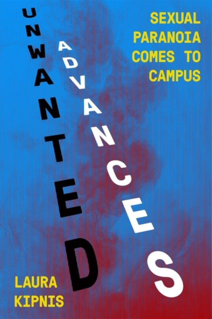 Unwanted Advances - Sexual Paranoia Comes to Campus