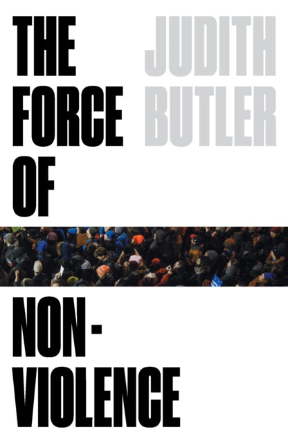 FORCE OF NONVIOLENCE: AN ETHICO-POLITICAL BIND