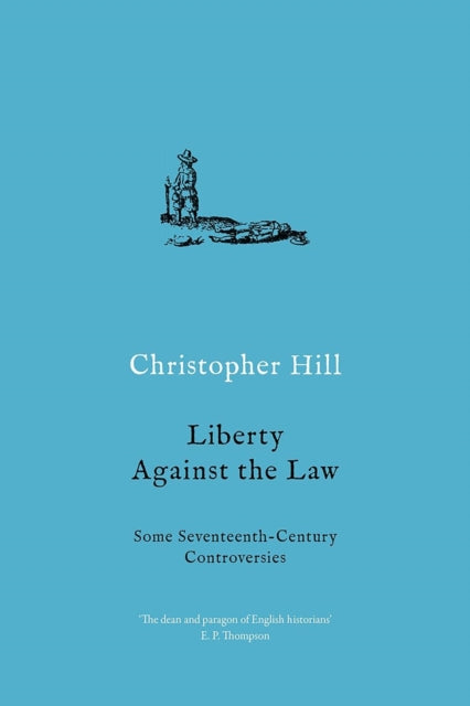 LIBERTY AGAINST THE LAW: SOME SEVENTEENTH-CENTURY