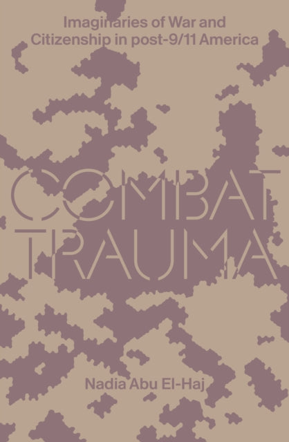 Combat Trauma - Imaginaries of War and Citizenship in post-9/11 America