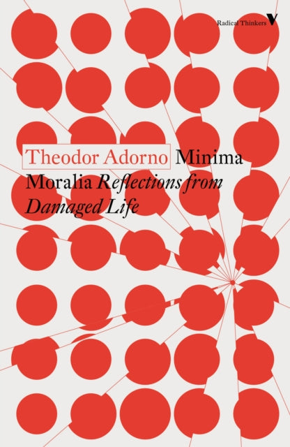 MINIMA MORALIA: REFLECTIONS FROM DAMAGED LIFE