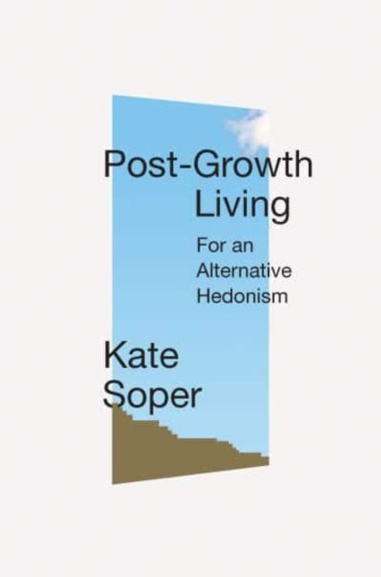 Post-Growth Living - For an Alternative Hedonism