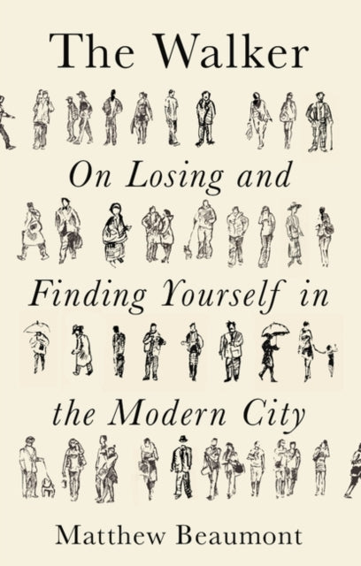 The Walker - On Finding and Losing Yourself in the Modern City