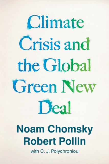 Climate Crisis and the Global Green New Deal - The Political Economy of Saving the Planet