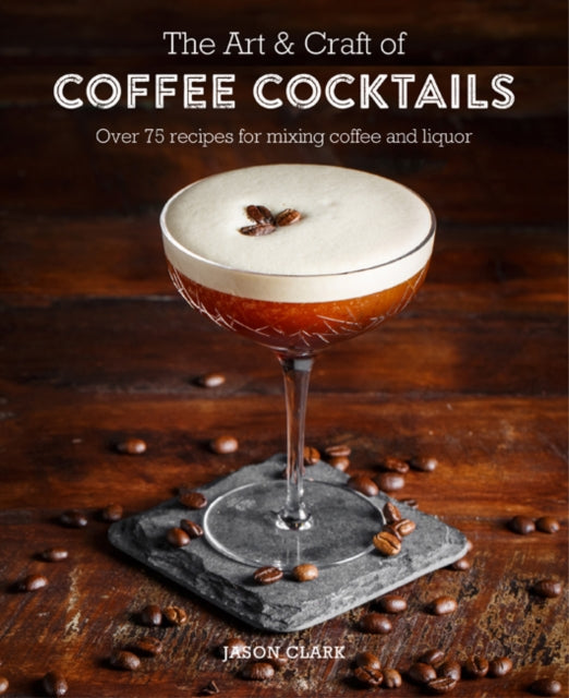 Art & Craft of Coffee Cocktails