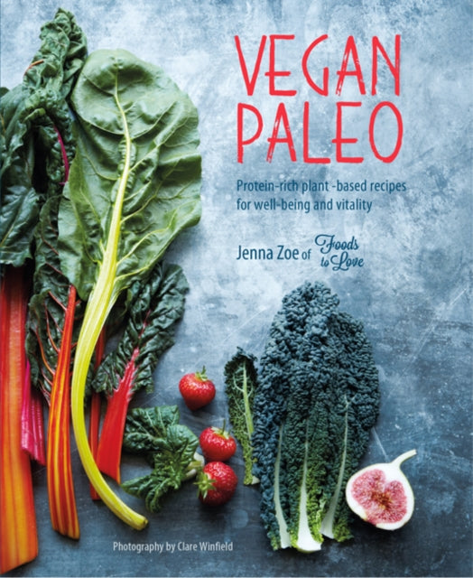 Vegan Paleo - Protein-Rich Plant-Based Recipes for Well-Being and Vitality