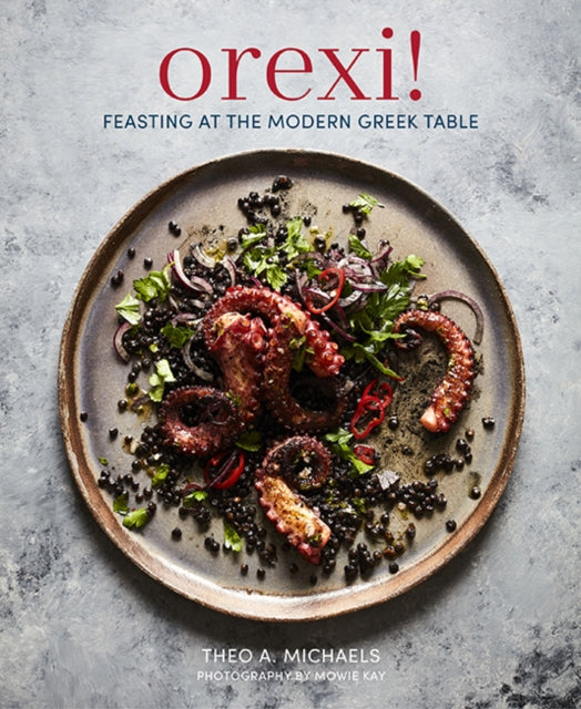 Orexi! - Feasting at the Modern Greek Table